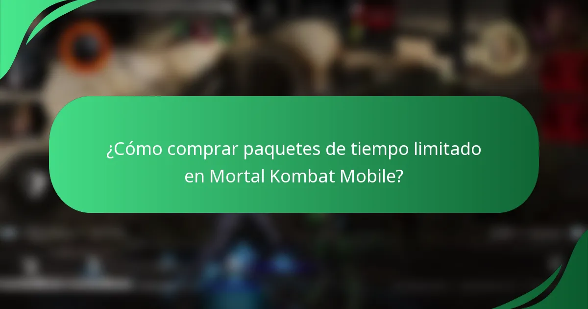 ¿Cómo comprar paquetes de tiempo limitado en Mortal Kombat Mobile?