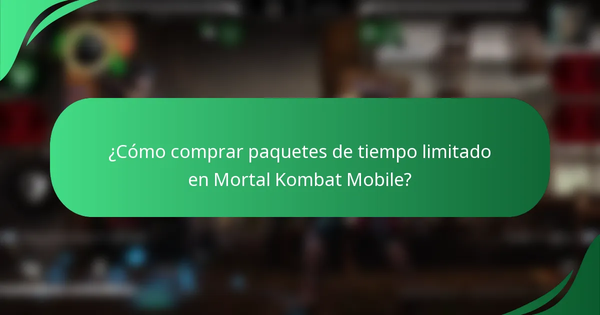 ¿Cómo comprar paquetes de tiempo limitado en Mortal Kombat Mobile?