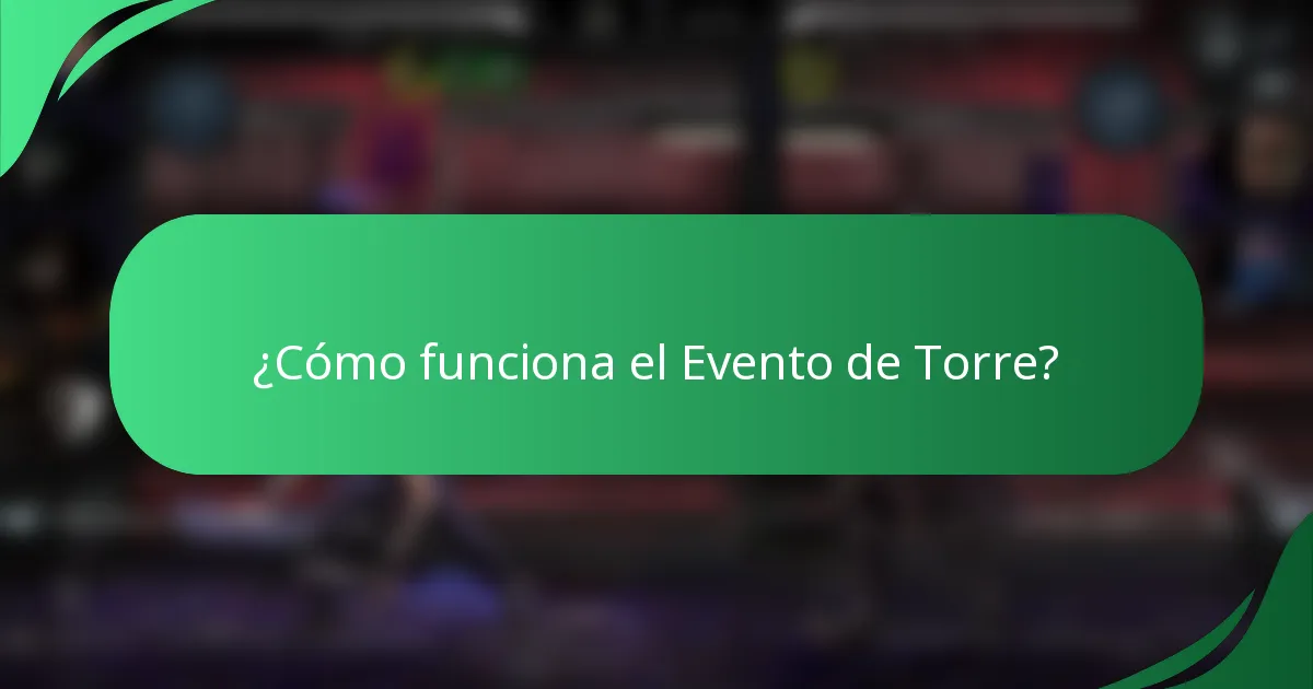 ¿Cómo funciona el Evento de Torre?