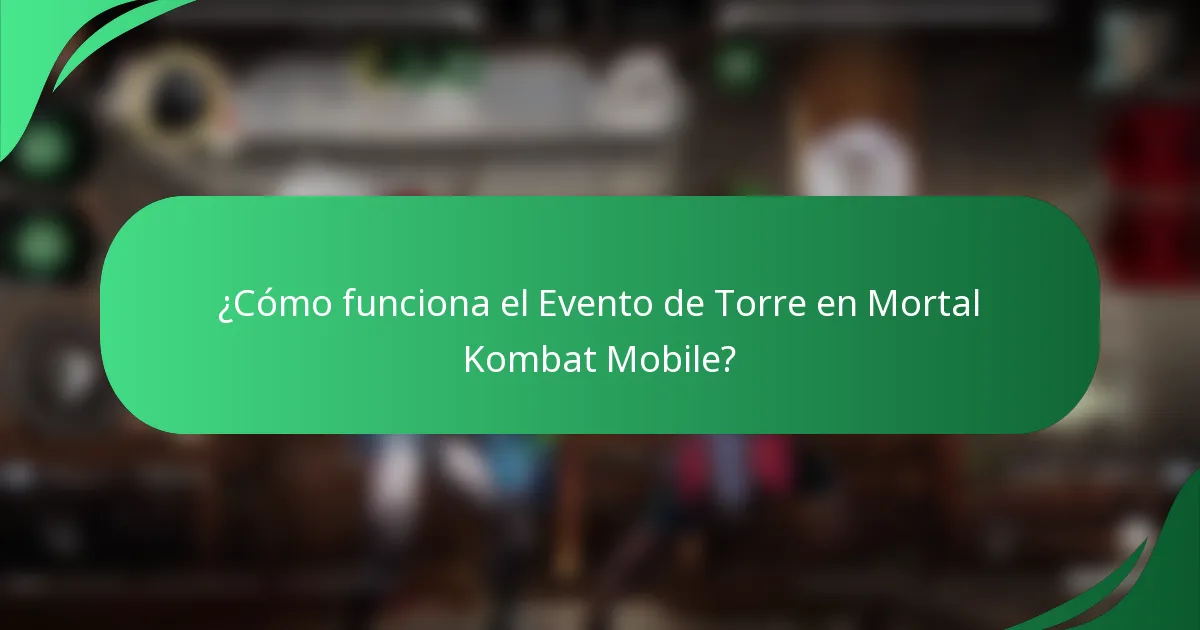 ¿Cómo funciona el Evento de Torre en Mortal Kombat Mobile?