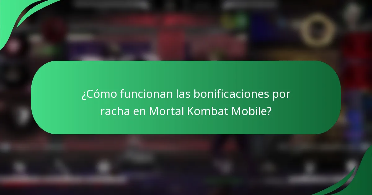 ¿Cómo funcionan las bonificaciones por racha en Mortal Kombat Mobile?
