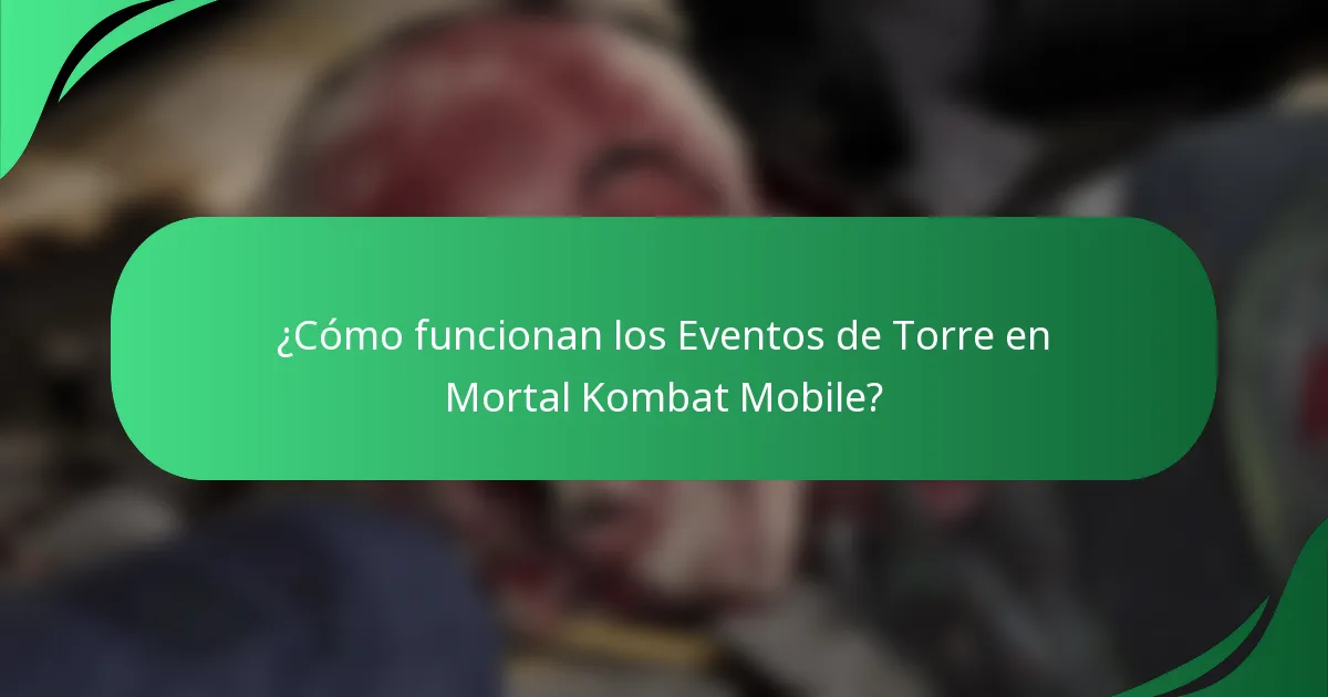 ¿Cómo funcionan los Eventos de Torre en Mortal Kombat Mobile?