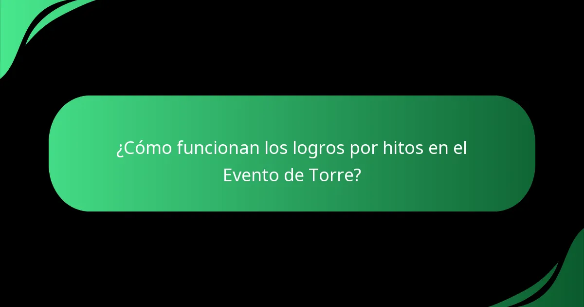 ¿Cómo funcionan los logros por hitos en el Evento de Torre?
