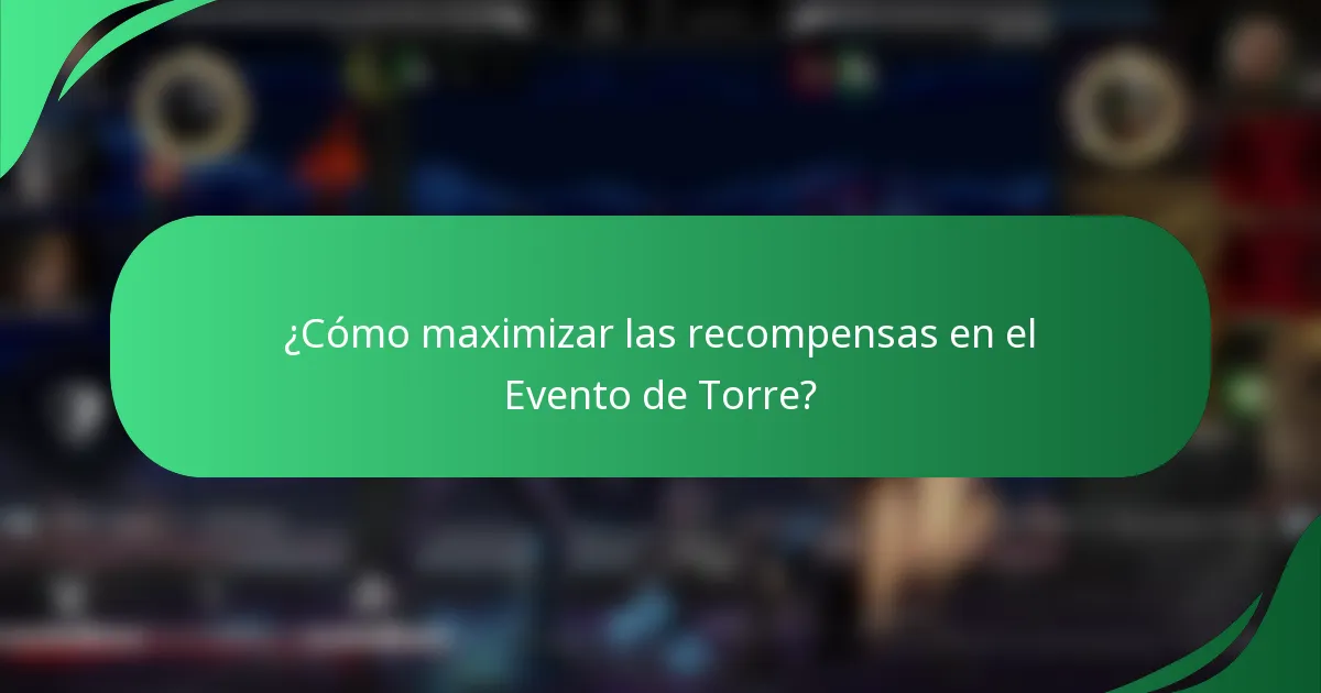 ¿Cómo maximizar las recompensas en el Evento de Torre?