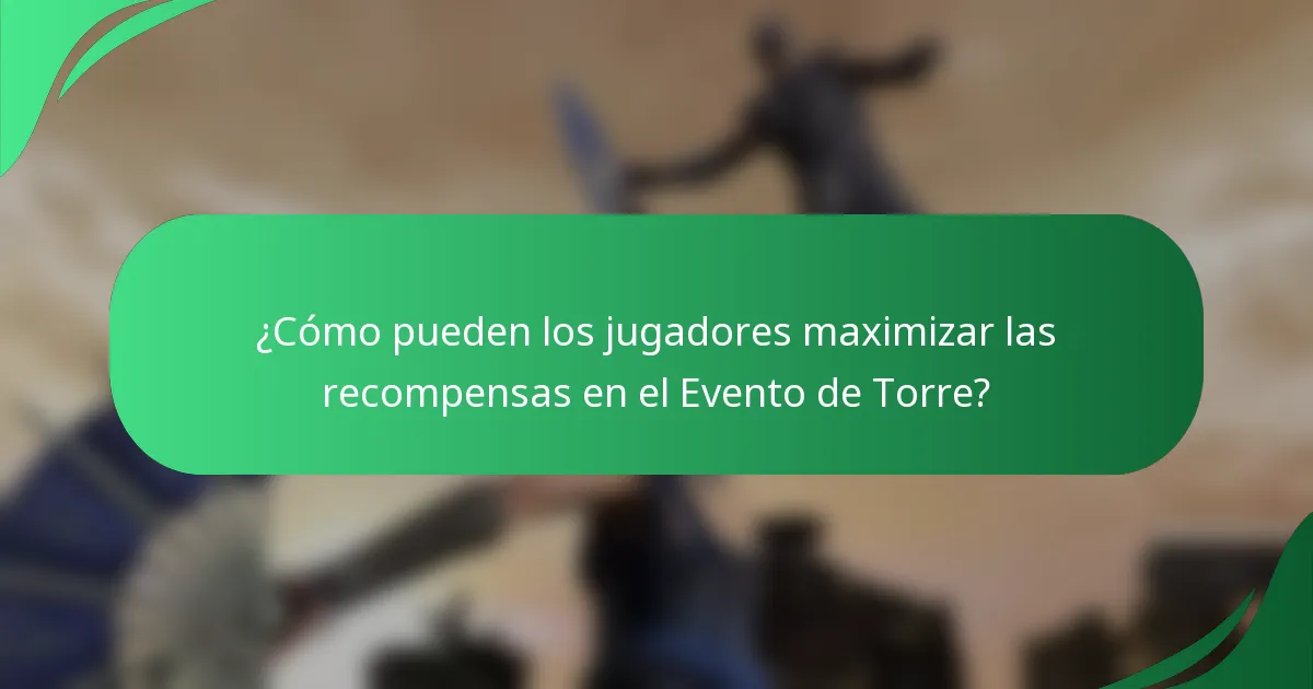 ¿Cómo pueden los jugadores maximizar las recompensas en el Evento de Torre?