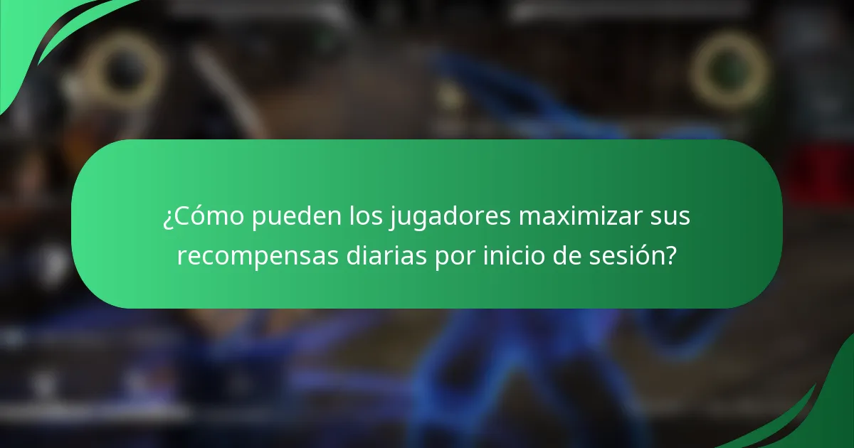 ¿Cómo pueden los jugadores maximizar sus recompensas diarias por inicio de sesión?