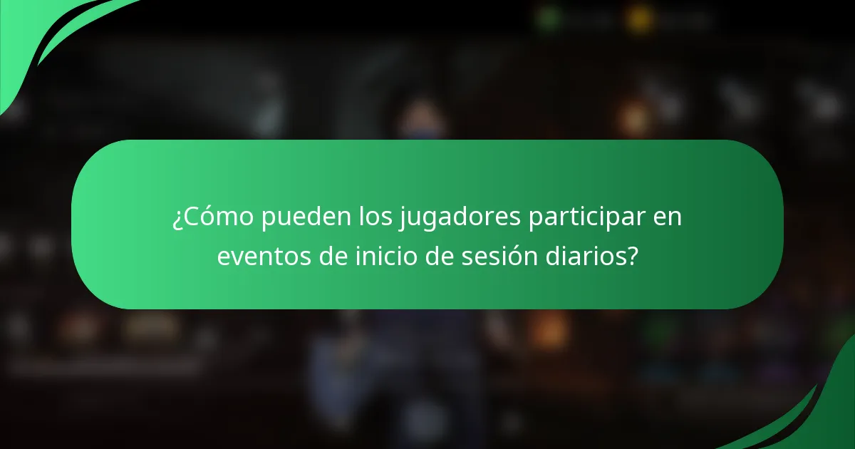 ¿Cómo pueden los jugadores participar en eventos de inicio de sesión diarios?