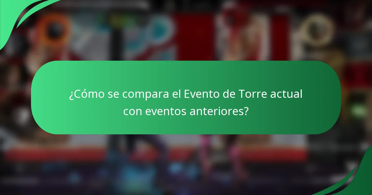 ¿Cómo se compara el Evento de Torre actual con eventos anteriores?