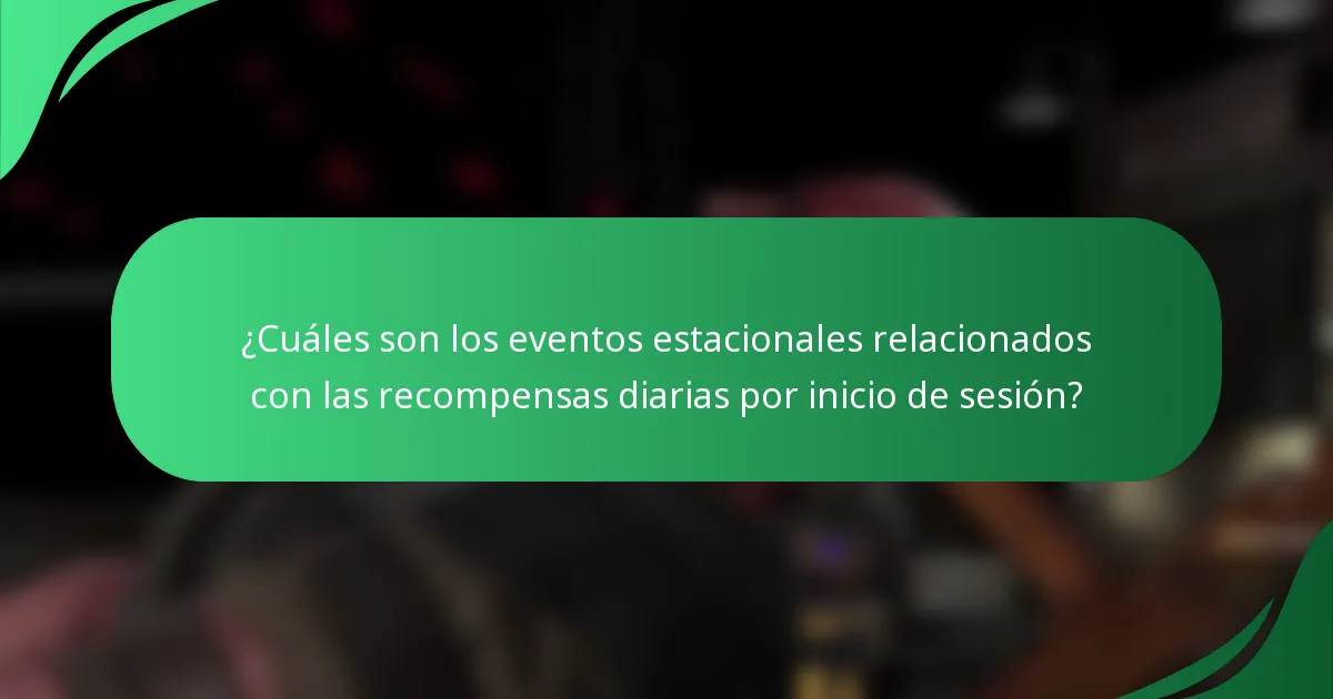 ¿Cuáles son los eventos estacionales relacionados con las recompensas diarias por inicio de sesión?