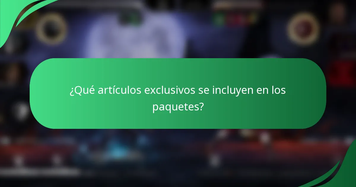 ¿Qué artículos exclusivos se incluyen en los paquetes?