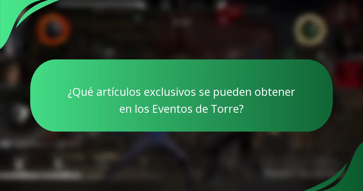 ¿Qué artículos exclusivos se pueden obtener en los Eventos de Torre?