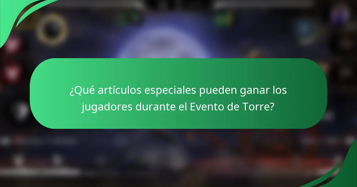 ¿Qué artículos especiales pueden ganar los jugadores durante el Evento de Torre?
