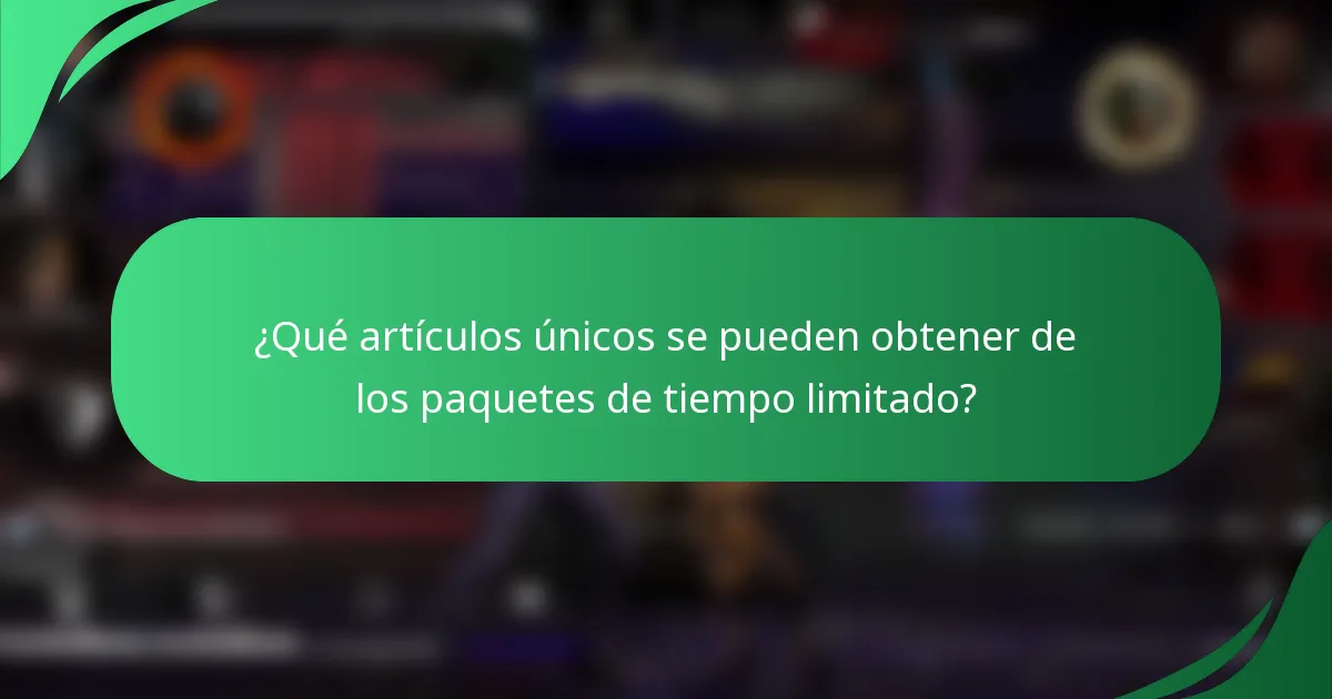 ¿Qué artículos únicos se pueden obtener de los paquetes de tiempo limitado?