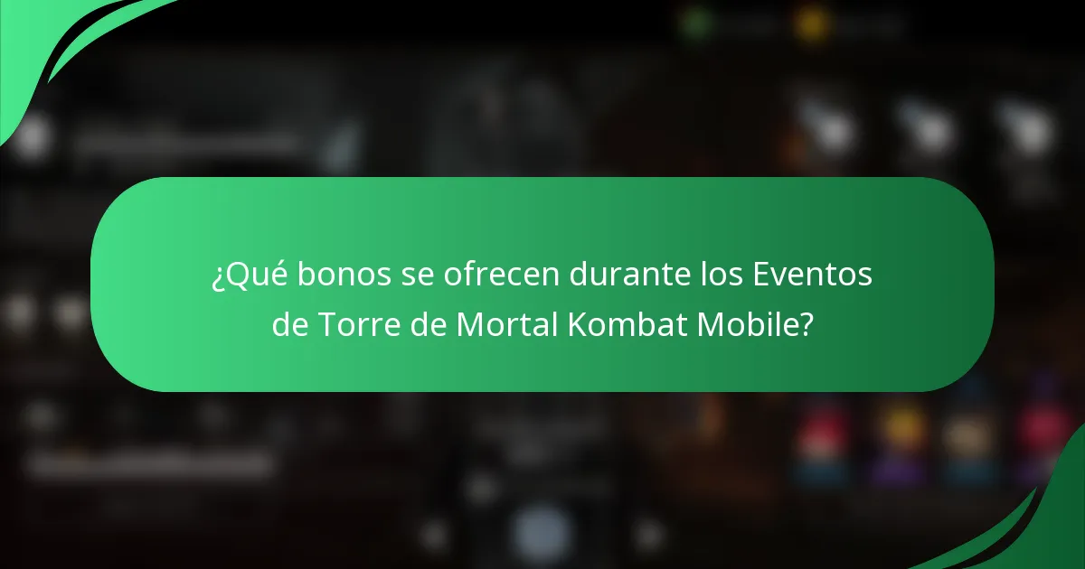 ¿Qué bonos se ofrecen durante los Eventos de Torre de Mortal Kombat Mobile?