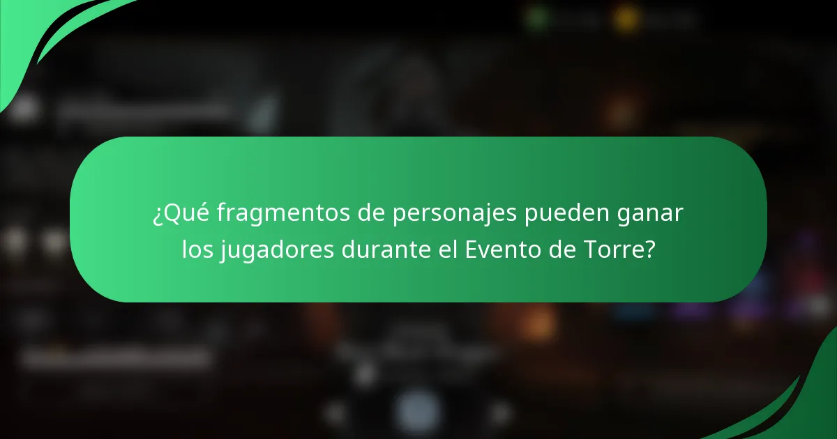 ¿Qué fragmentos de personajes pueden ganar los jugadores durante el Evento de Torre?
