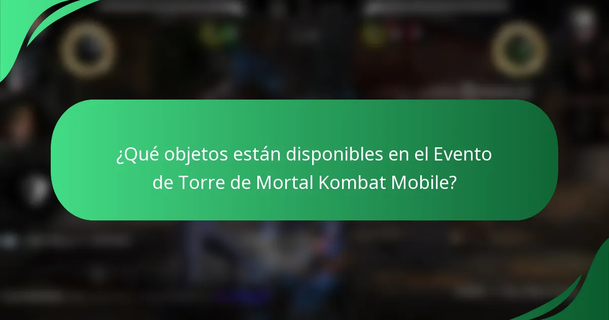 ¿Qué objetos están disponibles en el Evento de Torre de Mortal Kombat Mobile?