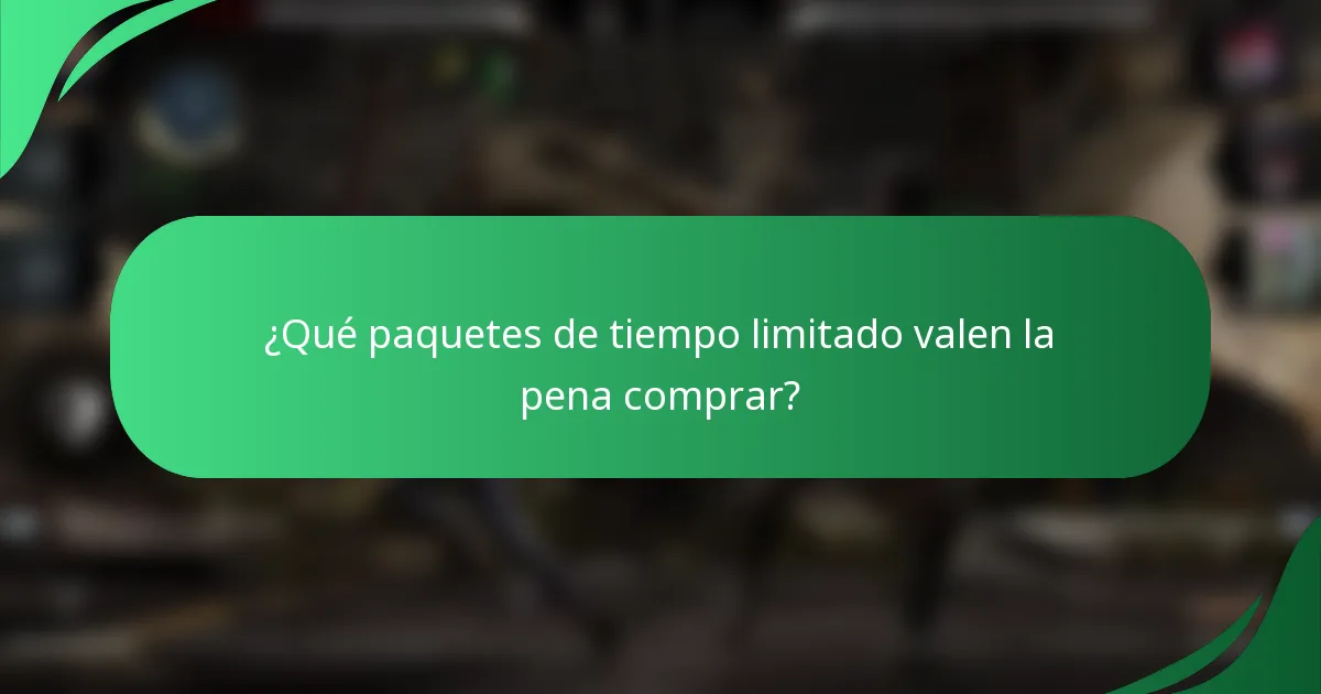 ¿Qué paquetes de tiempo limitado valen la pena comprar?