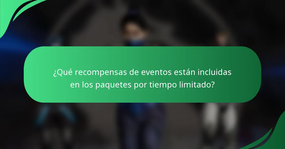 ¿Qué recompensas de eventos están incluidas en los paquetes por tiempo limitado?