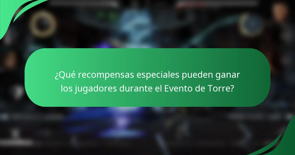 ¿Qué recompensas especiales pueden ganar los jugadores durante el Evento de Torre?