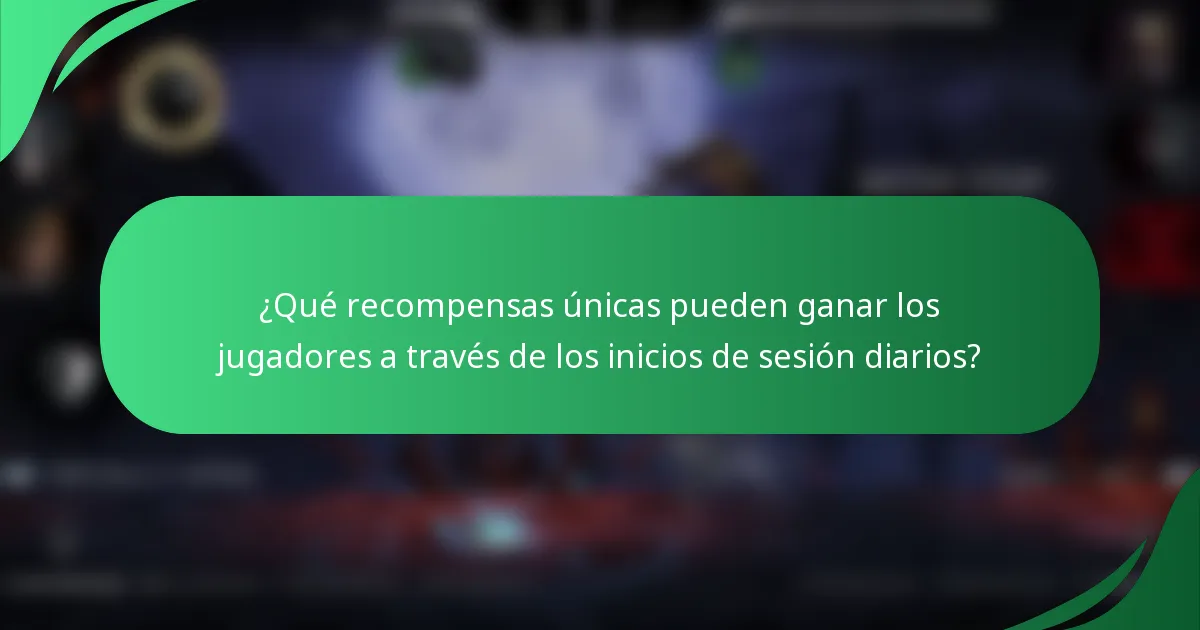 ¿Qué recompensas únicas pueden ganar los jugadores a través de los inicios de sesión diarios?