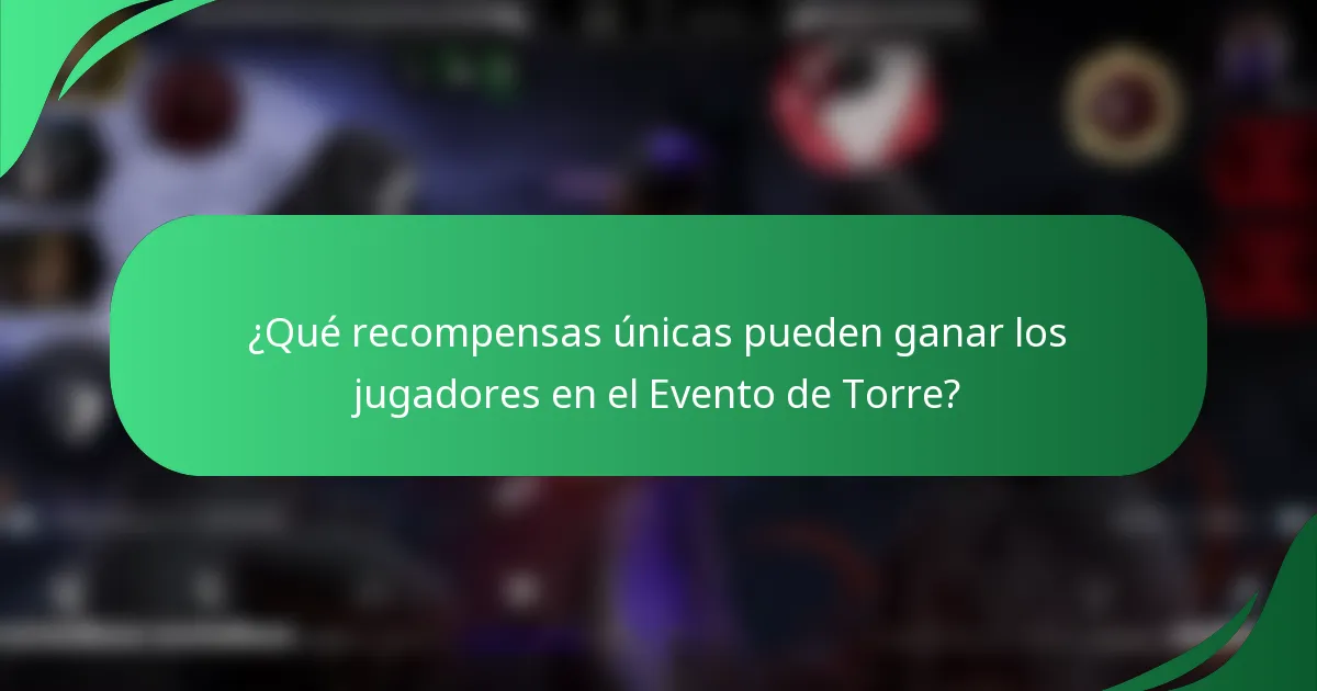 ¿Qué recompensas únicas pueden ganar los jugadores en el Evento de Torre?