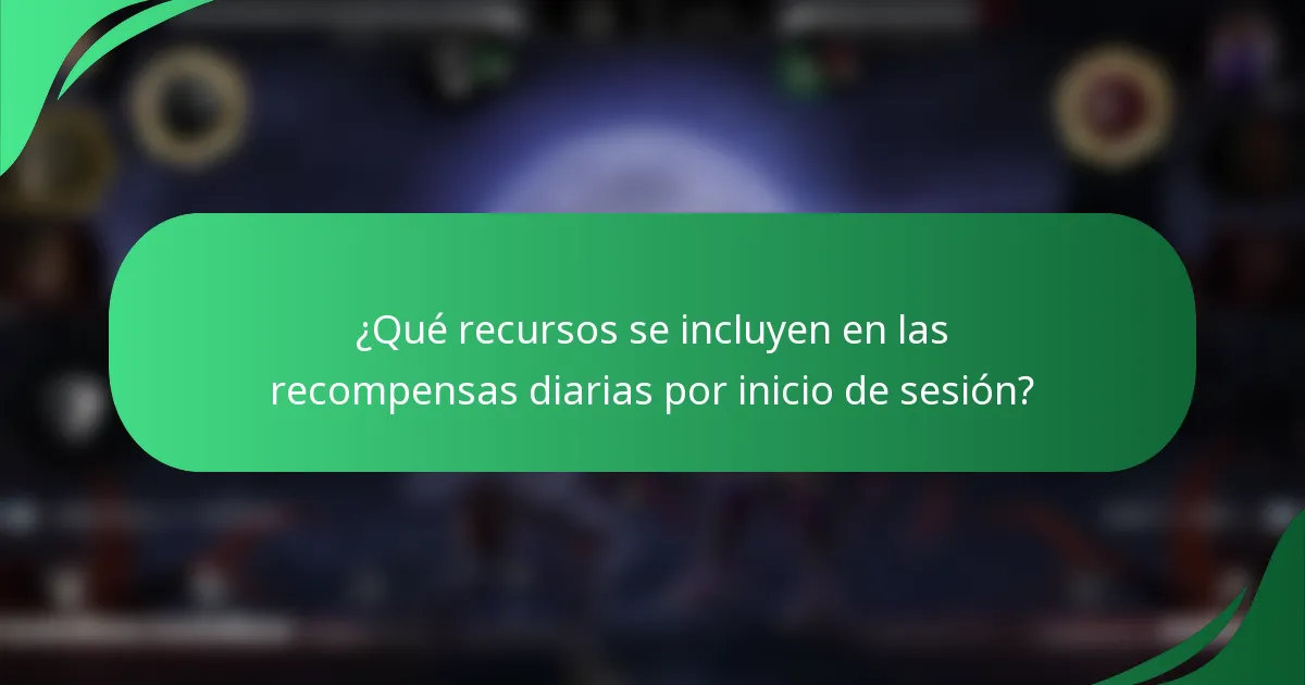 ¿Qué recursos se incluyen en las recompensas diarias por inicio de sesión?