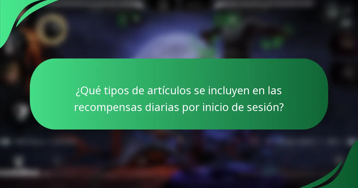 ¿Qué tipos de artículos se incluyen en las recompensas diarias por inicio de sesión?